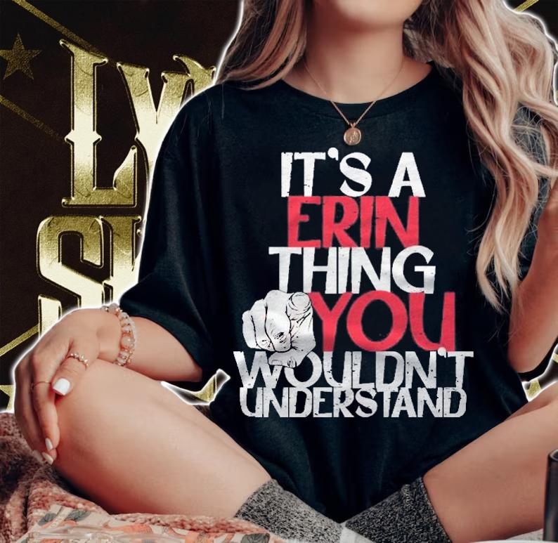 Its A Erin Thing You Wouldnt Understand Pullover Shirt t-shirt