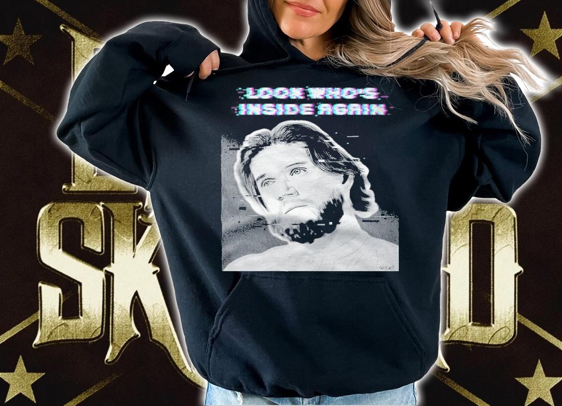 Look who's inside again T-shirt t-shirt hoodie