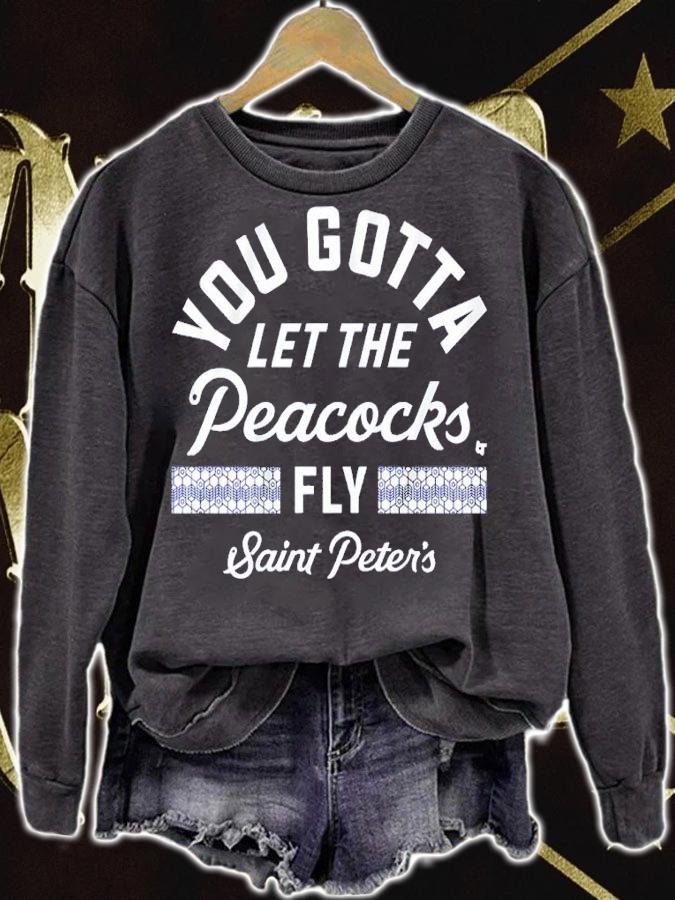 Saint Peter's Basketball You Gotta Let The Peacocks Fly Shirt t-shirt sweatshirt