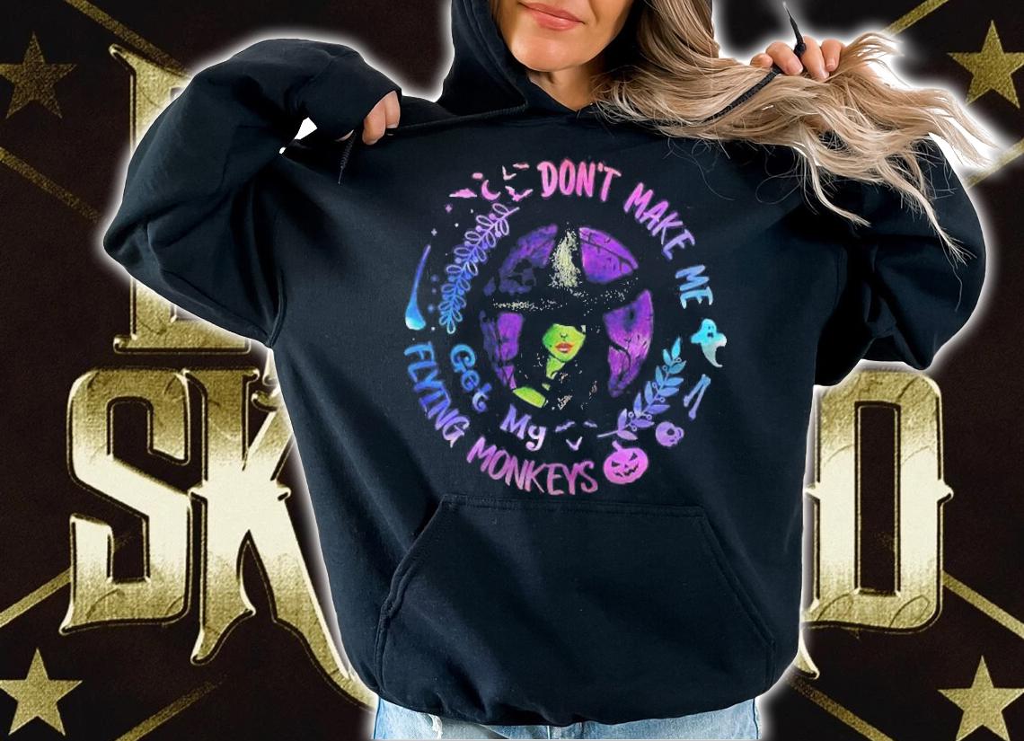 Dont Make Me Get My Flying Monkeys Funny Halloween Witch T-shirt t-shirt