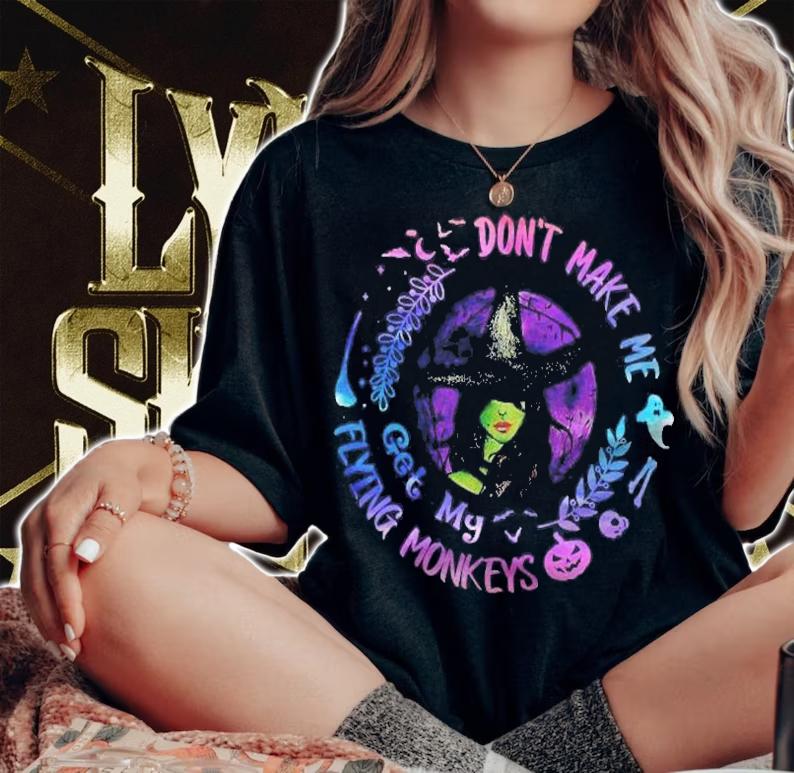 Dont Make Me Get My Flying Monkeys Funny Halloween Witch T-shirt t-shirt