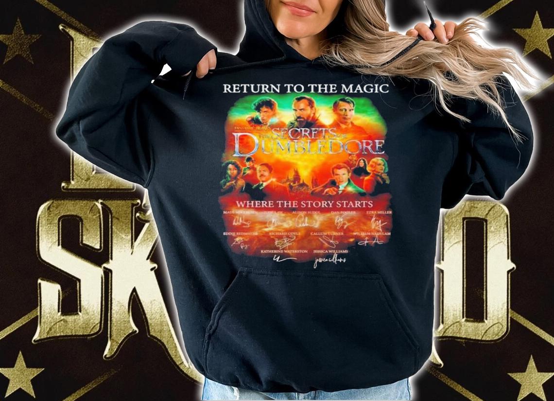 Official Return To The Magic Fantastic Beasts The Secrets Of Dumbledore Where The Story Starts Signatures Shirt t-shirt hoodie