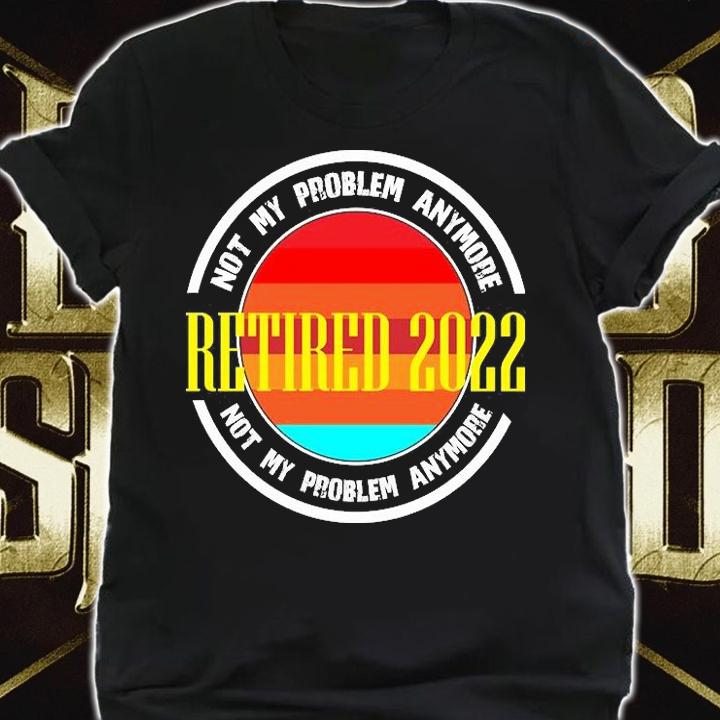 Retired 2022 Retirement Gift T-Shirt t-shirt