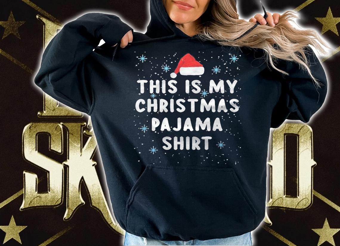 This Is My Christmas Pajama Shirt Snow Christmas Family Xmas Shirt t-shirt hoodie