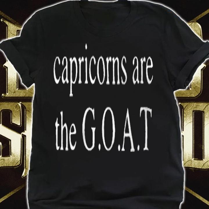Capricorns are the Goat T-shirt t-shirt shirt