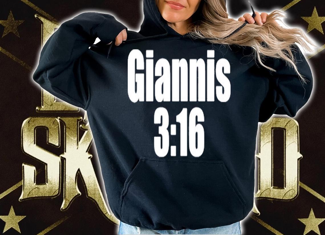 Giannis Antetokounmpo Giannis 316 Shirt t-shirt hoodie