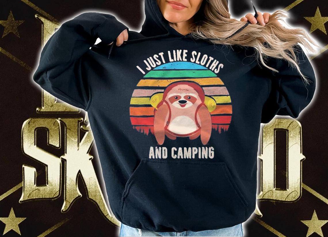 I Just Like Sloths And Camping Sloth Camping Shirt t-shirt