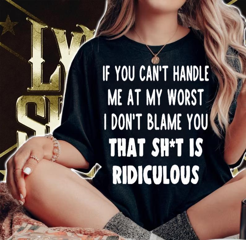 If You Can't Handle Me At My Worst T-Shirt t-shirt woman shirt