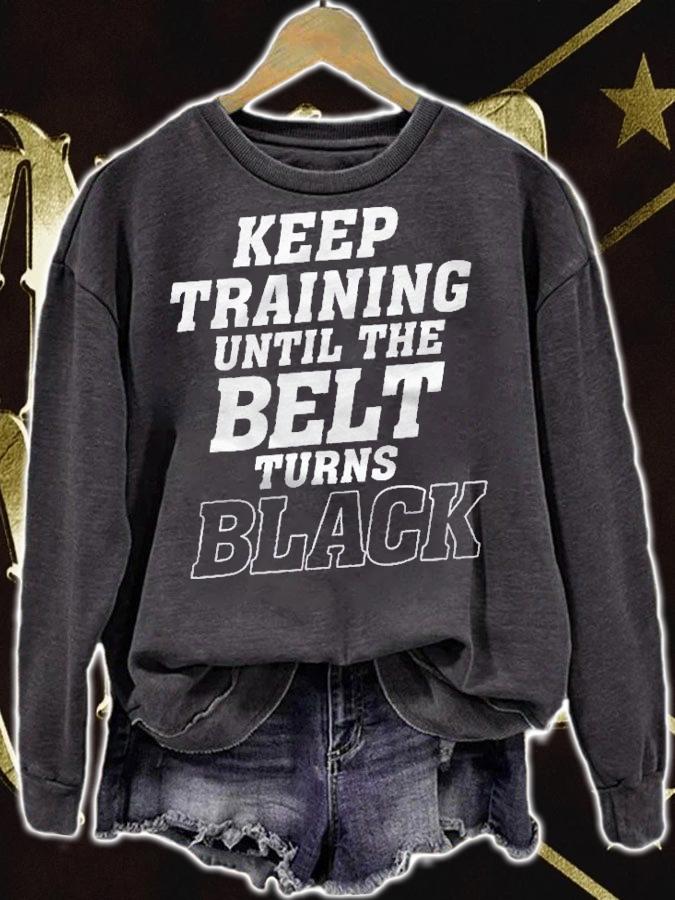 Keep Training Until The Belt Turns Black Karate Judo Shirt t-shirt