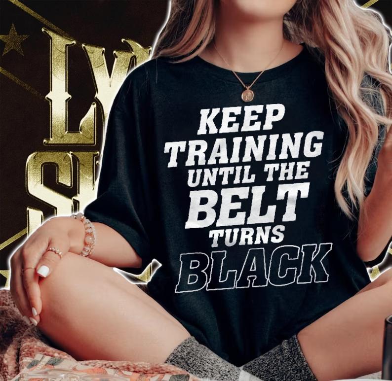 Keep Training Until The Belt Turns Black Karate Judo Shirt t-shirt