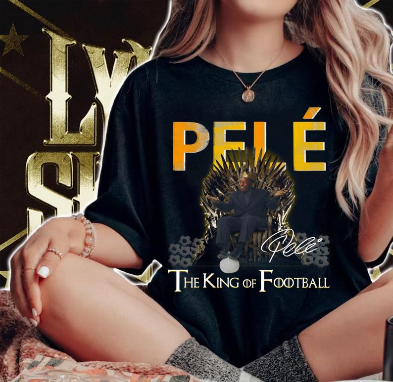 Pelé The King Of Football Signature GOT t-shirt woman shirt