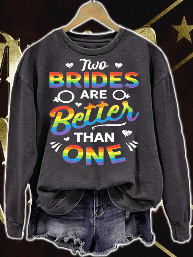 Two Brides Are Better Than One Lesbian Pride LGBT T-Shirt t-shirt sweatshirt