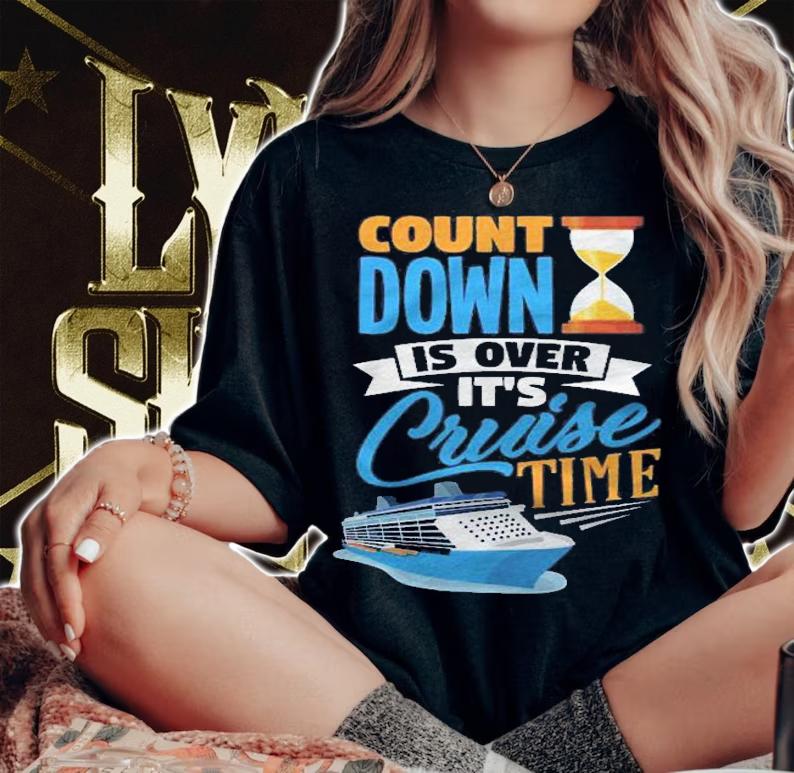 Countdown Is Over Its Cruise Time Men Women Kids Cruising Shirt t-shirt woman shirt