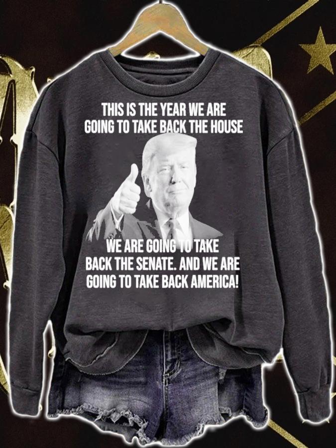 Donald Trump This Is The Year We Are Going To Take Back The House Shirt t-shirt sweatshirt