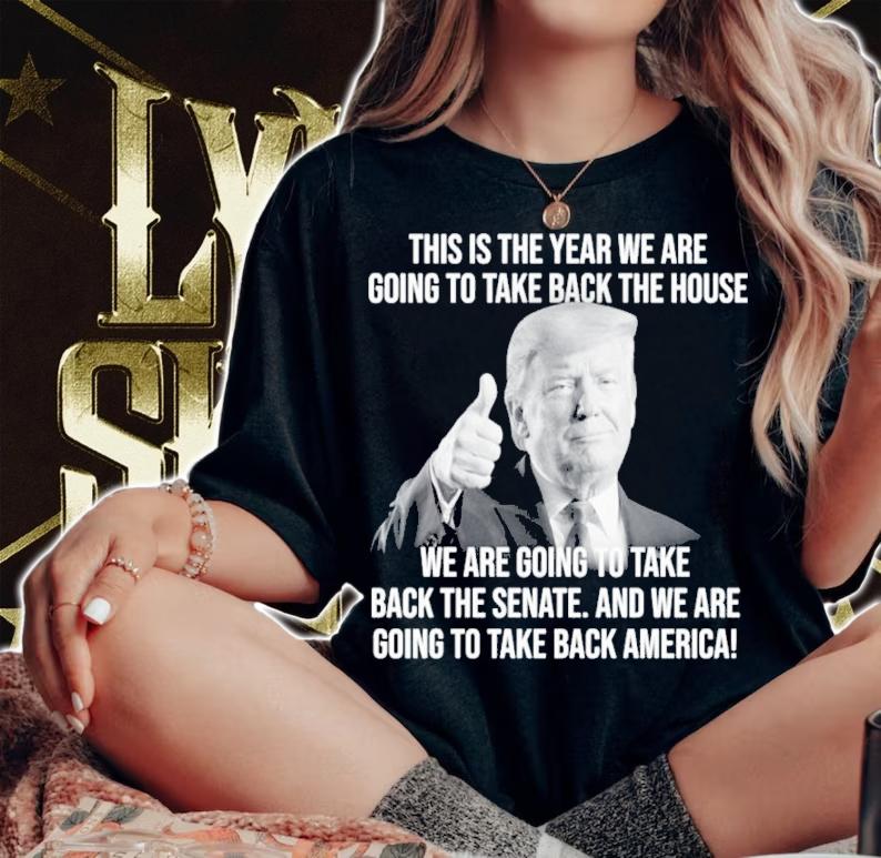 Donald Trump This Is The Year We Are Going To Take Back The House Shirt t-shirt woman shirt