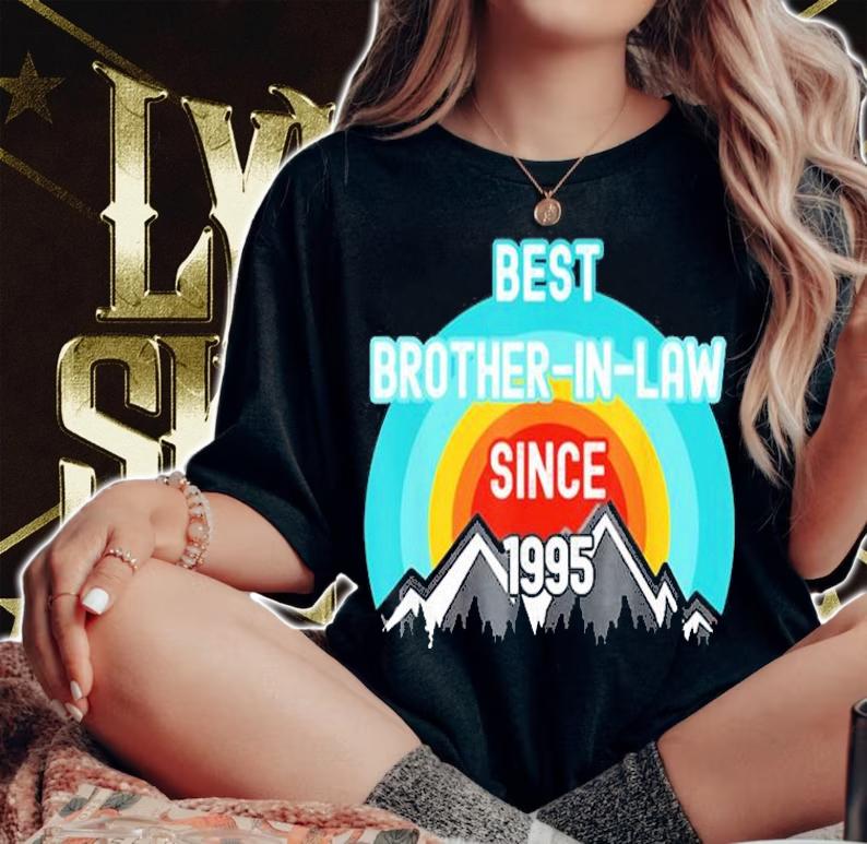 Gift For Brother In Law, Best Brother In Law Since 1995 T-Shirt t-shirt woman shirt