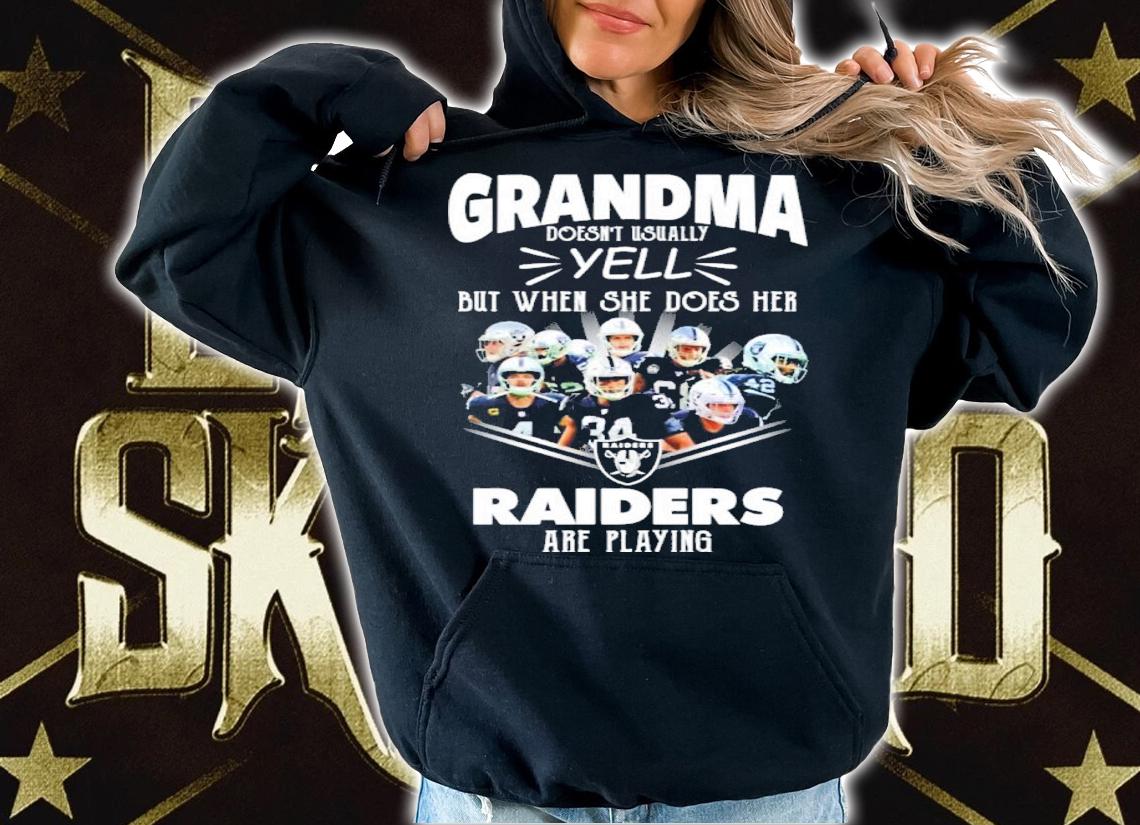 Grandma Doesn't Usually Yell But When She Does Her Las Vegas Raiders Are Playing Shirt t-shirt hoodie