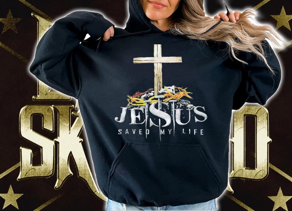 Jesus saved my life T-shirt t-shirt hoodie