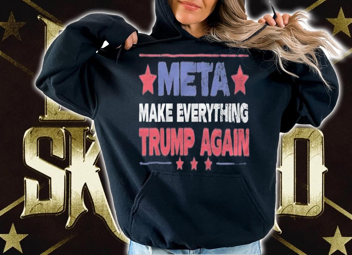 META Make Everything Trump Again Star T-Shirt t-shirt hoodie