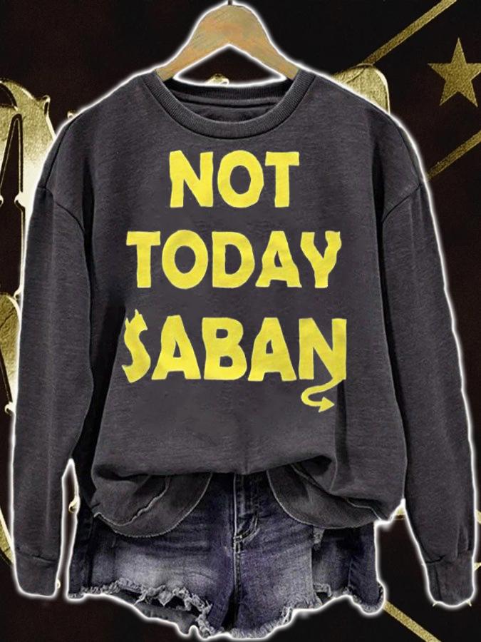 Not Today Saban T-Shirt t-shirt sweatshirt