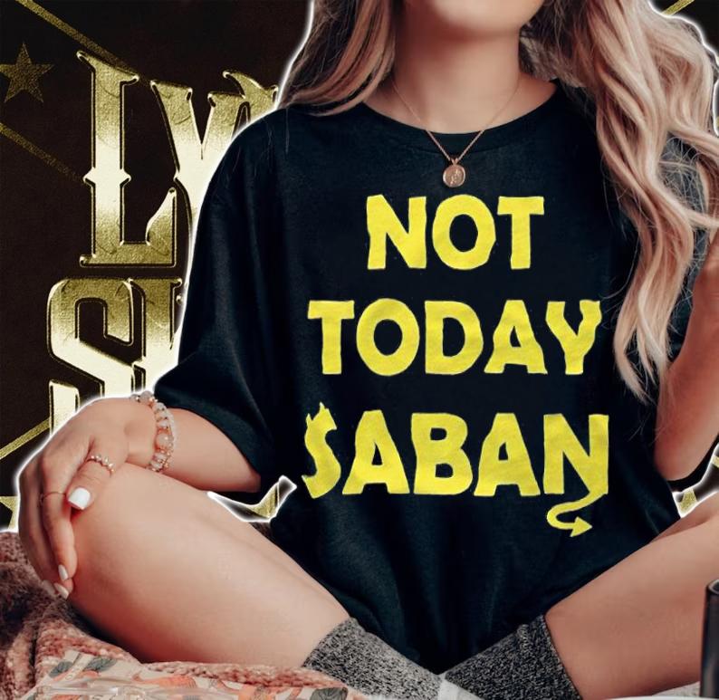 Not Today Saban T-Shirt t-shirt woman shirt