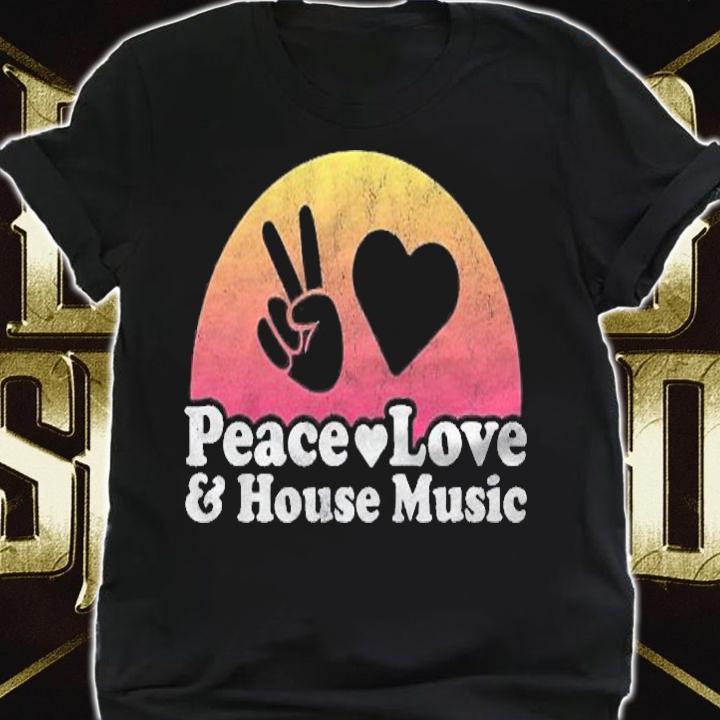 Peace Love And House Music Shirt t-shirt