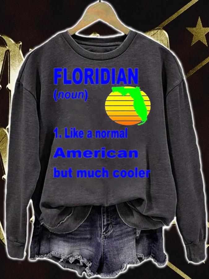 Floridian Like A Normal American But Much Cooler T-Shirt t-shirt sweatshirt