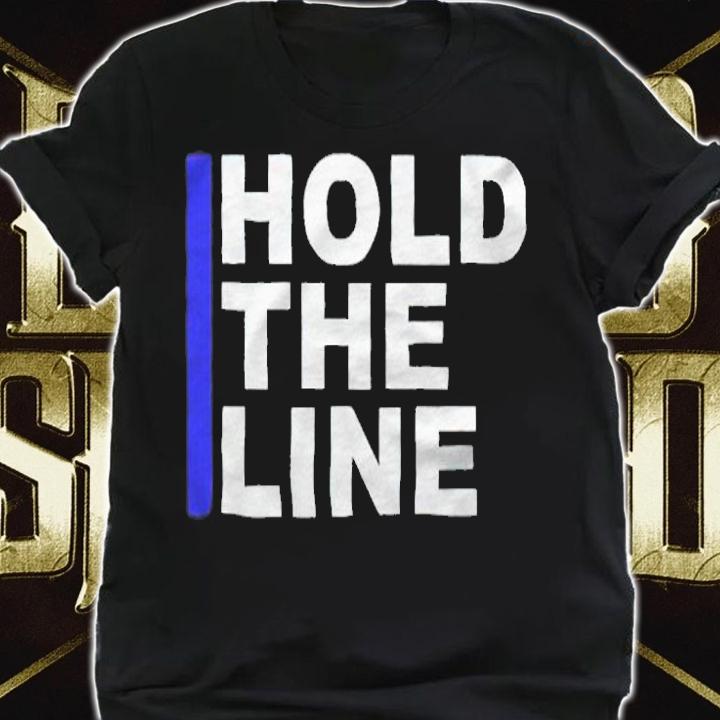 Hold the line T-shirt t-shirt