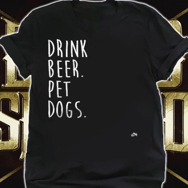 Drink Beer Pet Dogs Dog Lover T-shirt