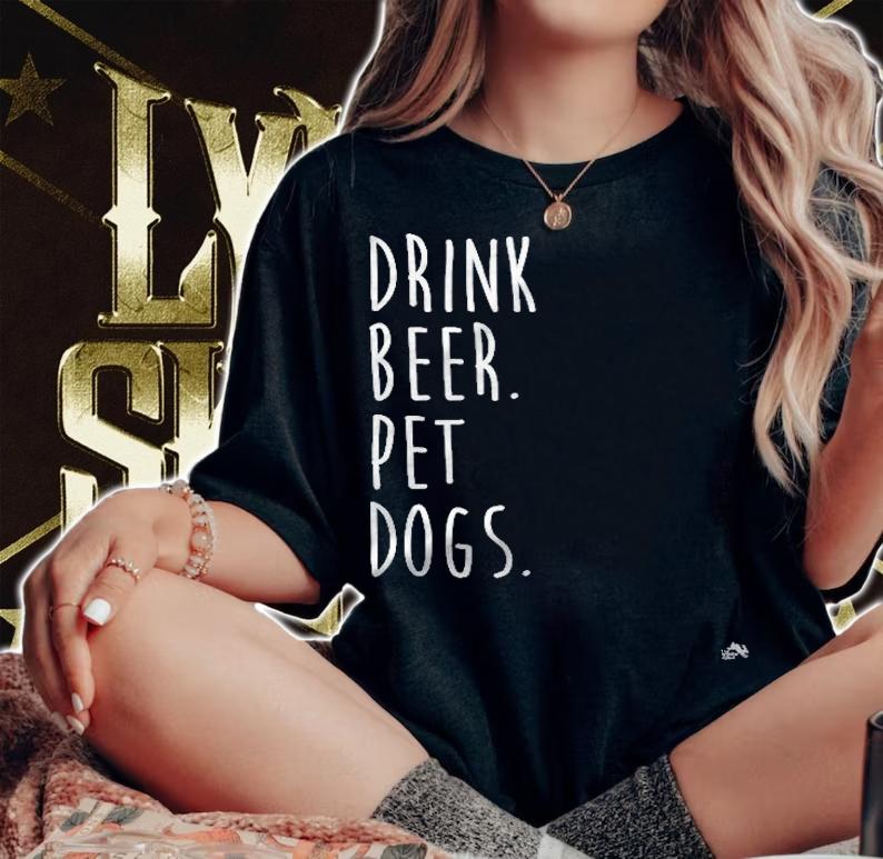 Drink Beer Pet Dogs Dog Lover T-shirt