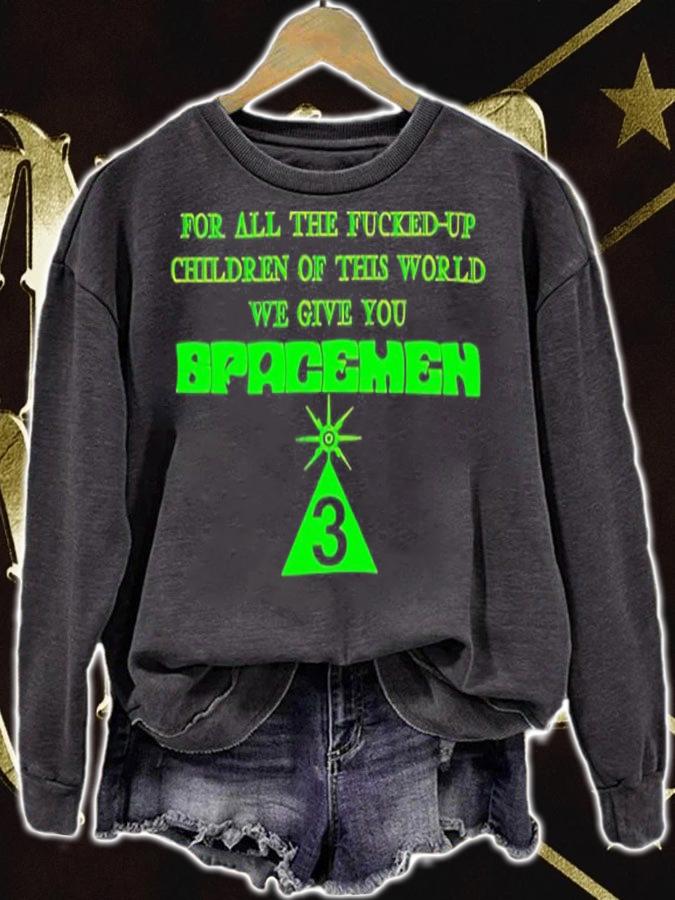 For All The Fucked Up Children Of This World We Give You Spacemen 3 Shirt sweatshirt