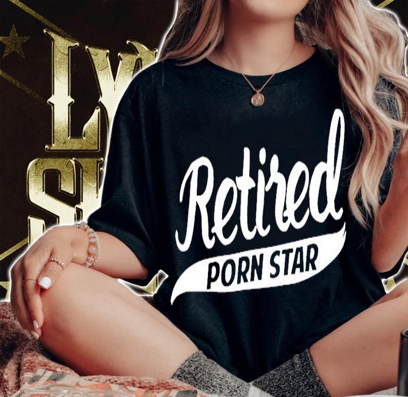 Funny Retired Porn Star T-Shirt woman shirt