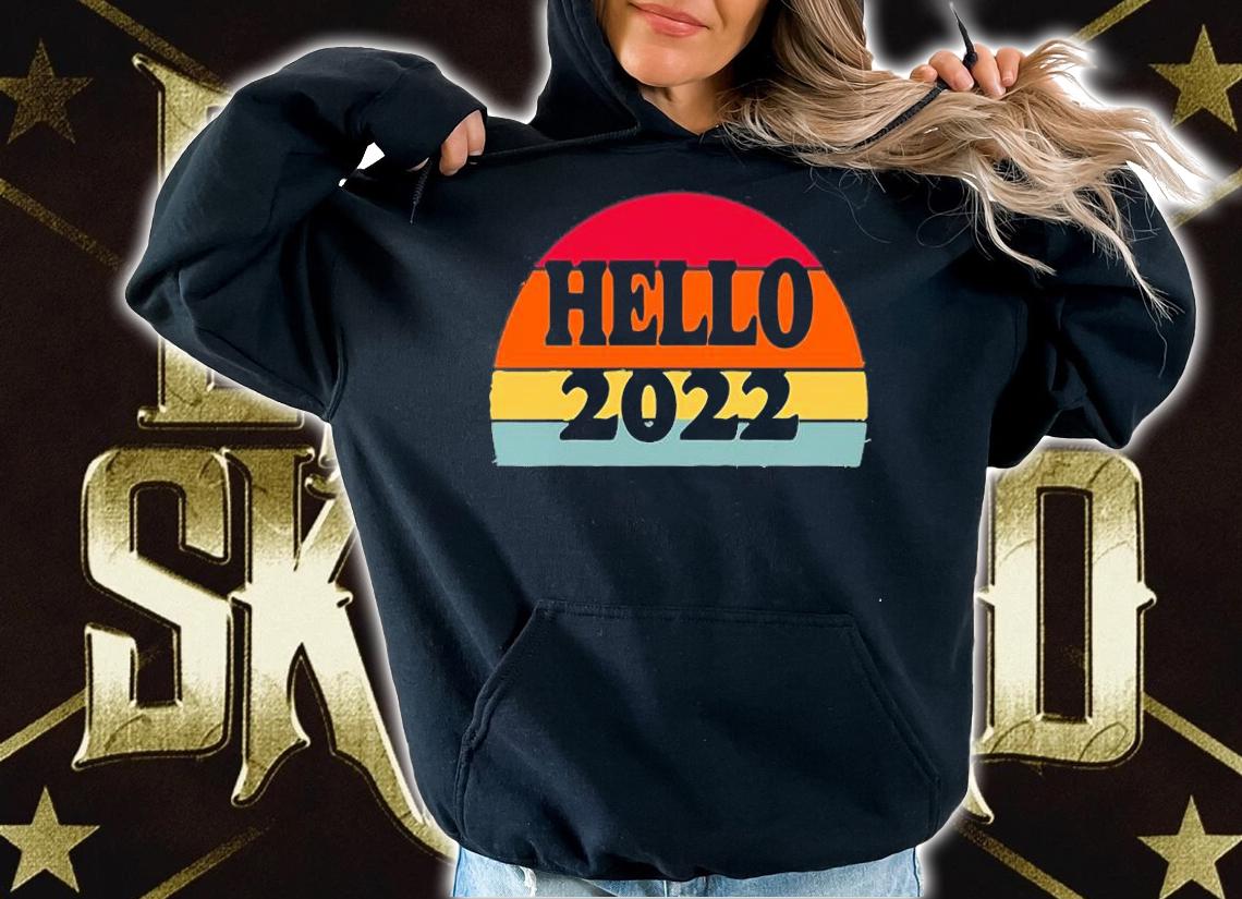 Hello 2022 Burn In Hell 2021 Shirt Happy New Year T-Shirt hoodie