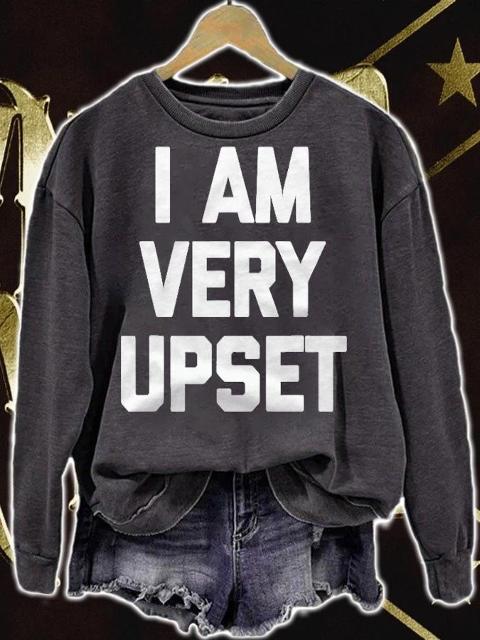 I Am Very Upset Funny Saying Sarcastic Novelty Humor Shirt