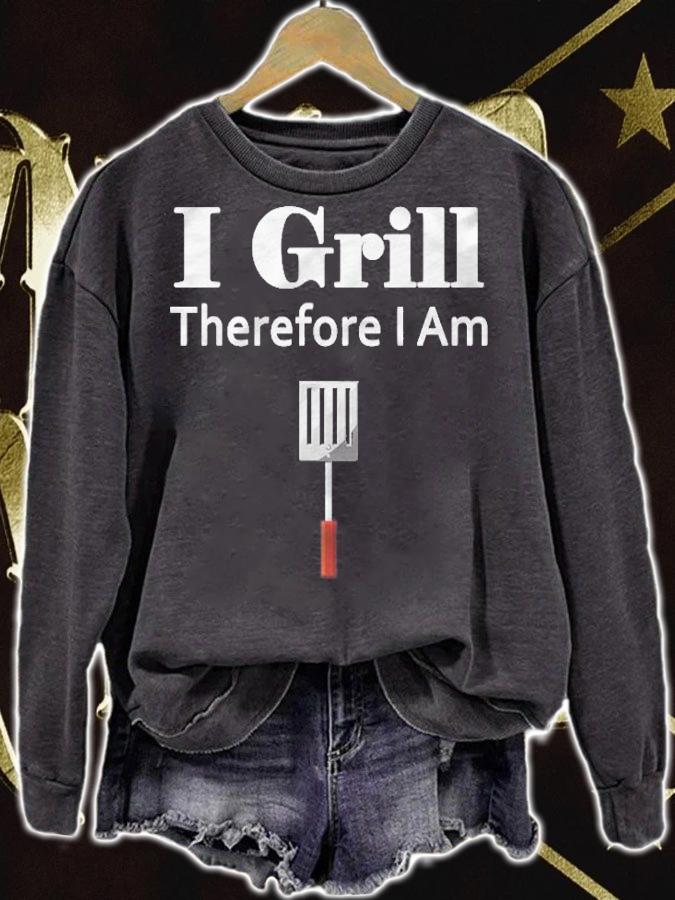 I Grill Therefore I Am T-shirt sweatshirt