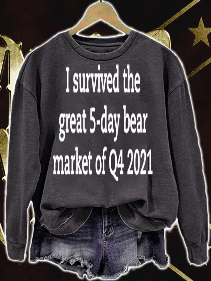 I Survived The Great 5-day Bear Market Of Q4 2021 Shirt sweatshirt