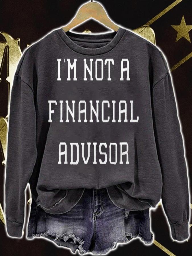 Im Not A Financial Advisor Shirt sweatshirt