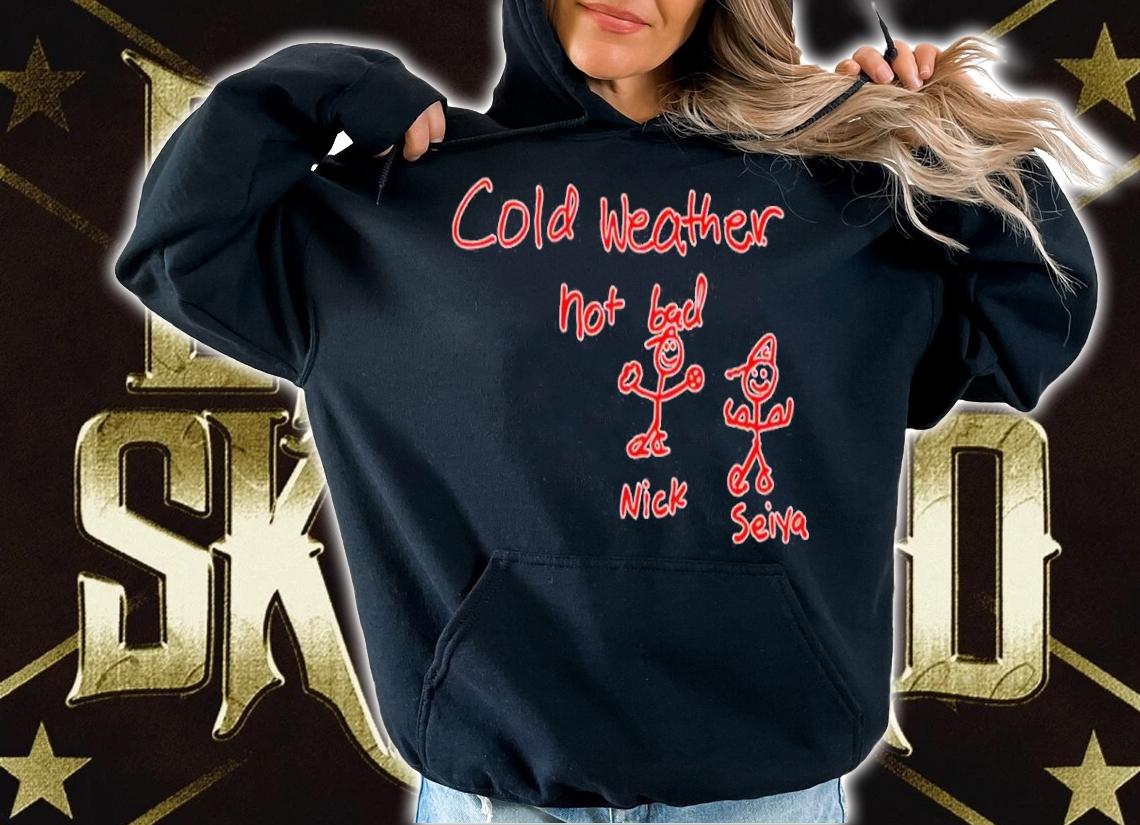 Jordan Bastian Cold Weather Not Bad Nick Seiya Shirt