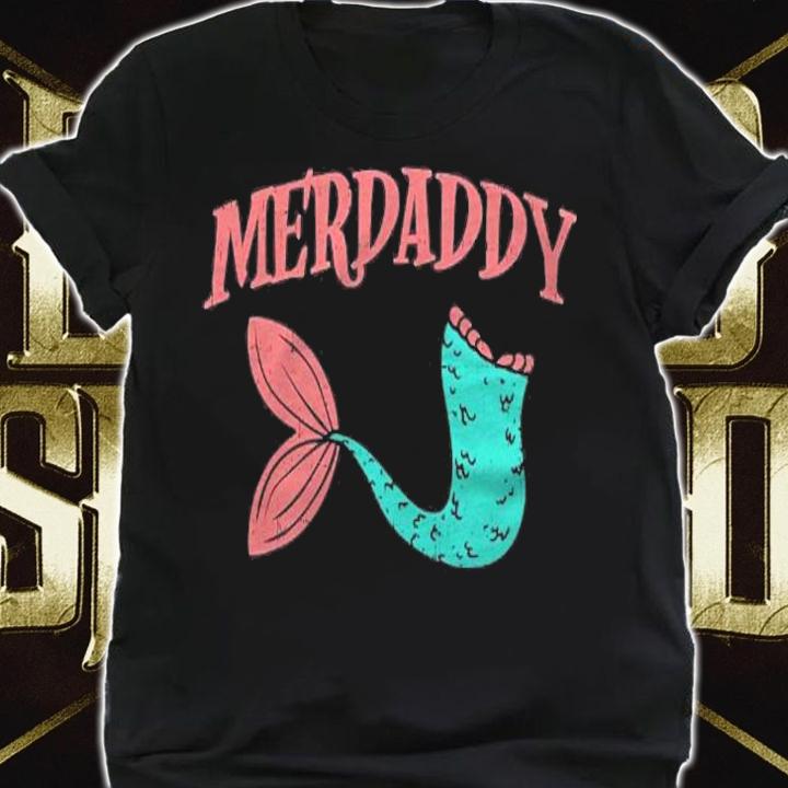 Merdaddy Fish Tail Daddy Mermaid Family Matching Dad Gift T-shirt
