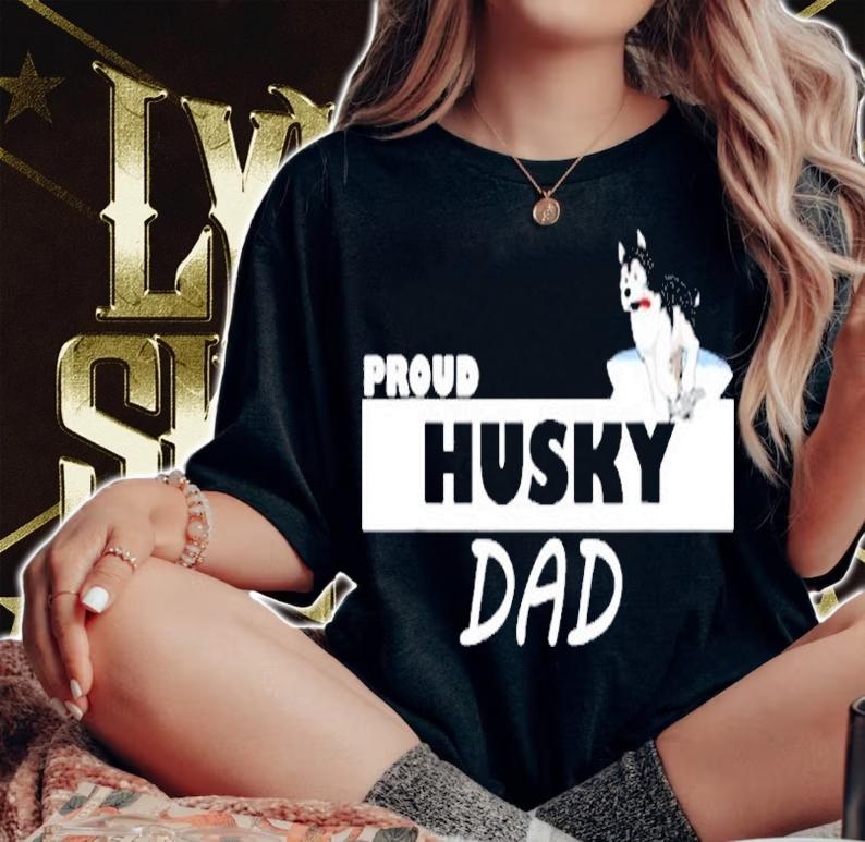 Proud Husky Dad I Love My Dog T-Shirt woman shirt