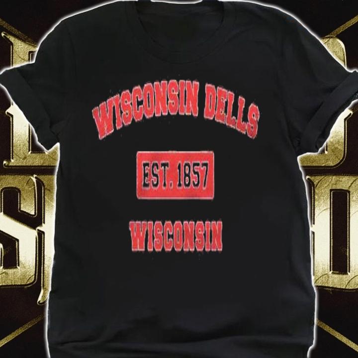 Wisconsin Dells Wisconsin Est. 1857 Ver2 Shirt shirt