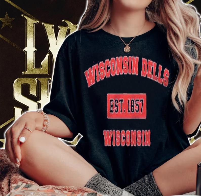 Wisconsin Dells Wisconsin Est. 1857 Ver2 Shirt woman shirt