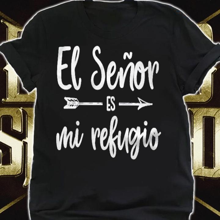 El Seor Es Mi Refugio Cita Religiosa Spanish Christian T-shirt shirt
