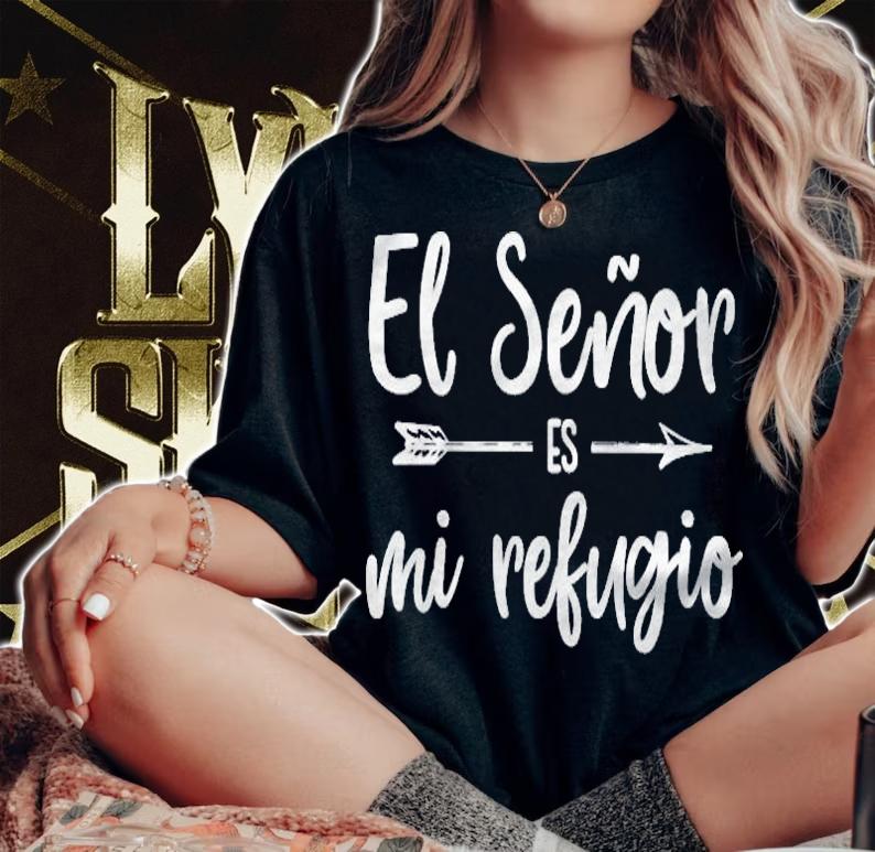 El Seor Es Mi Refugio Cita Religiosa Spanish Christian T-shirt woman shirt