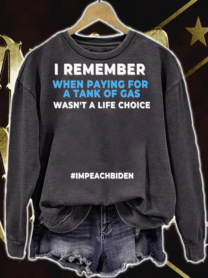 I Remember When Paying For A Tank Of Gas Wasn't A Life Choice #Impeach Biden T-Shirt sweatshirt
