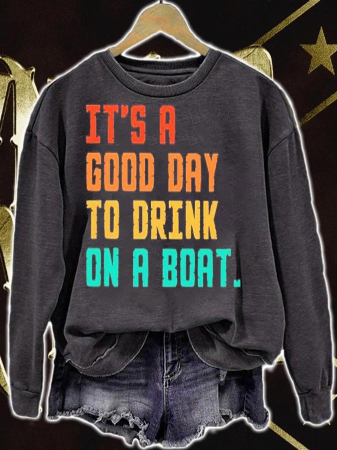 It's A Good Day To Drink On A Boat Shirt sweatshirt