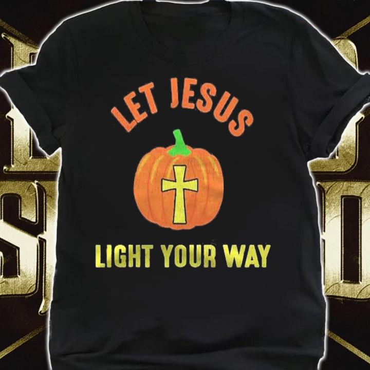 Let Jesus Light Your Way Pumpkin Thanksgiving Christian Shirt shirt