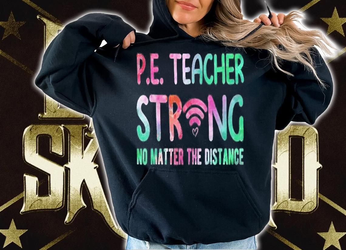 Pe Teacher Strong No Matter The Distance Back To School T-shirt