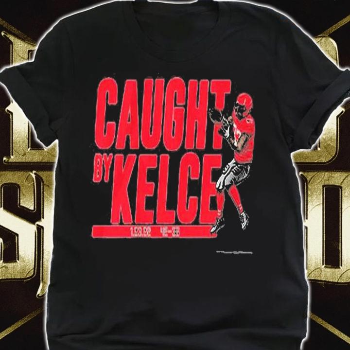 Travis Kelce Caught By Kelce T-Shirt