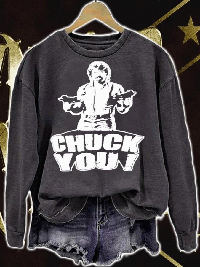 Chuck Norris Chuck You Shirt sweatshirt